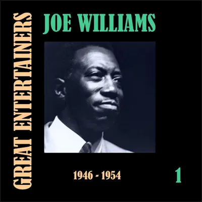 Great Entertainers / Joe Williams, Volume 1 (1946-1955) - Joe Williams Great Entertainers / Joe Williams, Volume 1 (1946-1955) - Joe Williams