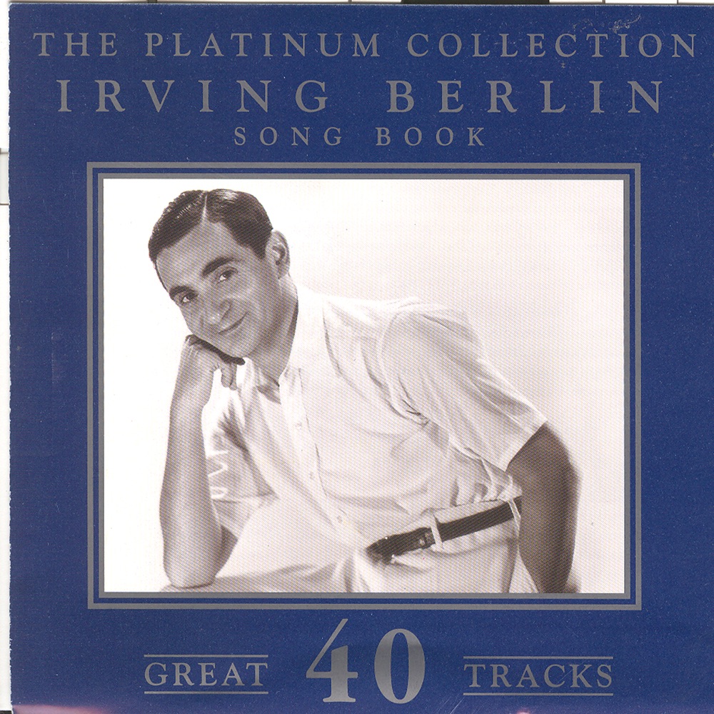 Обложка альбома «The Platinum Collection - Irving Berlin / Song Book» — Irving Berlin