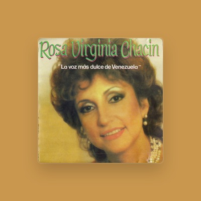 Rosa Virginia Chacín dinle, müzik videolarını izle, biyografisini oku, tur tarihlerini ve daha fazlasını gör!