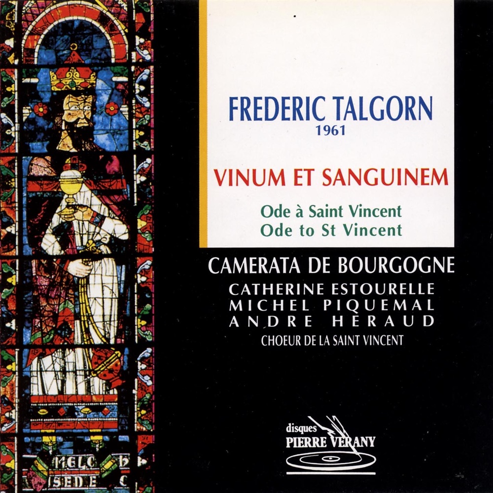 Обложка альбома «Talgorn : Vinum et Sanguinem, Ode à St-Vincent» — Choeur de la Saint-Vincent, Camerata de Bourgogne, Frédéric Talgorn, Roger Toulet, Catherine Estourelle, Michel Piquemal & André Héraud