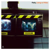 Living On Video — Ratty