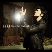 Stay the Ride Alive - GACKT
