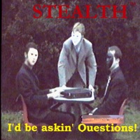 I'd Be Askin' Questions! - Stealth