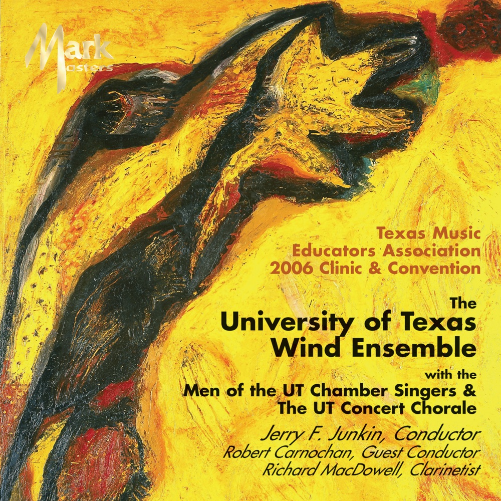 Обложка альбома «Texas Music Educators Association 2006 Clinic and Convention» — University of Texas Wind Ensemble, Jerry Junkin, Richard MacDowell, University of Texas Chamber Singers, University of Texas Concert Chorale, Robert Carnochan & University of Texas Chamber Singers, male section