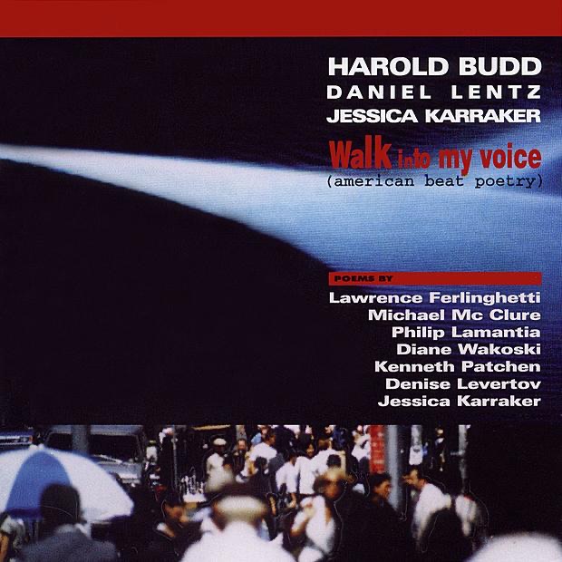 Обложка альбома «Walk Into My Voice (American Beat Poetry)» — Daniel Lentz, Harold Budd & Jessica Karraker
