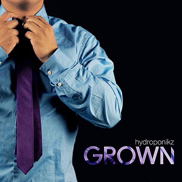 Обложка альбома «Grown» — Hydroponikz