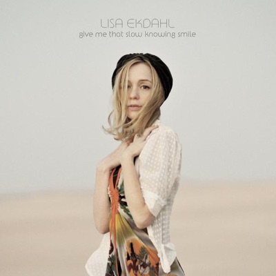 Give Me That Slow Knowing Smile (Bonus Track Version) - Lisa Ekdahl