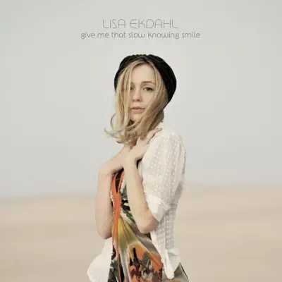 Give Me That Slow Knowing Smile (Bonus Track Version) - Lisa Ekdahl