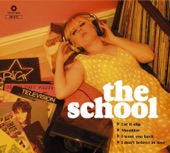 The School - I Don't Believe In Love