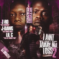 I Aint Takin No Loss 2 [Screwed] - Lil C, Z-Ro & J Dawg