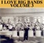 I Love Big Bands, Vol. 3