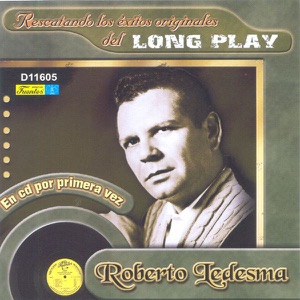Rescatando los Exitos Originales del Long Play: Roberto Ledesma
