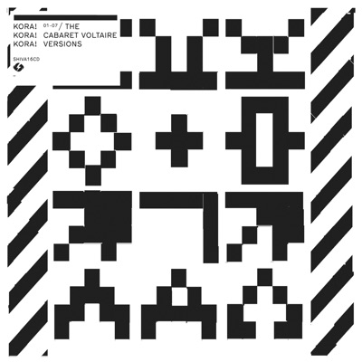 Kora!Kora!Kora! Cabaret Voltaire Versions