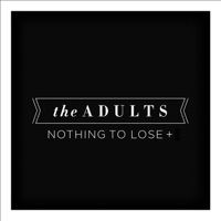 Nothing to Lose - Single - The Adults