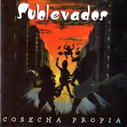 Cosecha Propia - Sublevados Cosecha Propia - Sublevados
