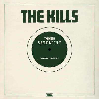 Satellite (The Bug Remix) - Single - The Kills