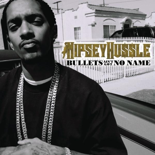 Bullets Ain't Got No Names - Single - Nipsey Hussle