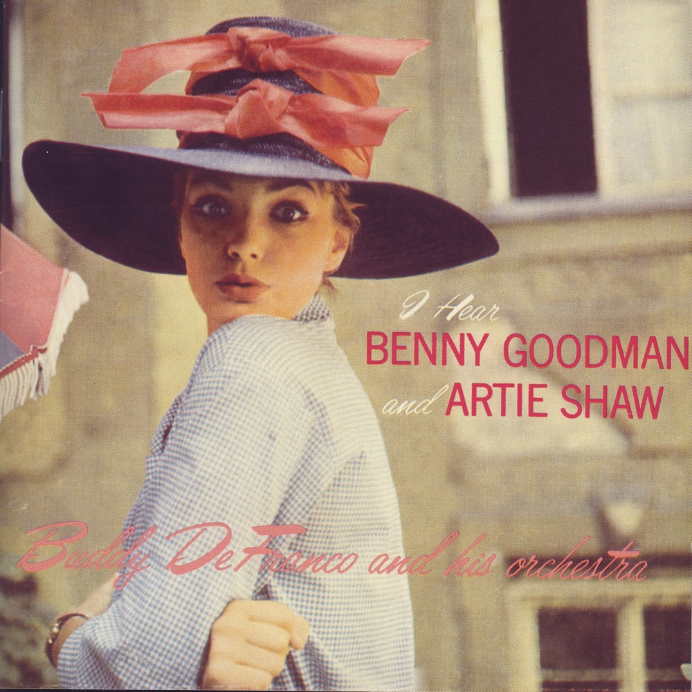 Обложка альбома «I Hear Benny Goodman & Artie Shaw» — Buddy DeFranco