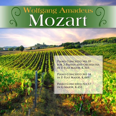 Wolfgang Amadeus Mozart: Piano Concerto No.10 for 2 Pianos and Orchestra in E-Flat Major, K.365; Piano Concerto No.14 in E-Flat Major, K.449; Piano Concerto No.17 in G Major, K.453