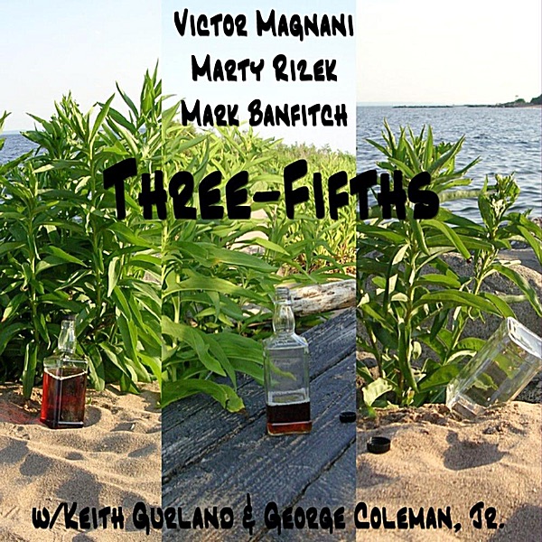 Обложка альбома «Three-Fifths (feat. Keith Gurland & George Coleman, Jr.)» — Victor Magnani, Marty Rizek & Mark Banfitch