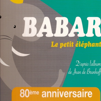 Babar en famille (80e anniversaire) [feat. Jean Desailly & Roger Carel]