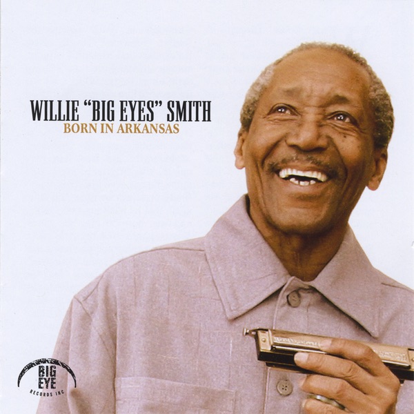 Обложка альбома «Born In Arkansas» — Willie "Big Eyes" Smith