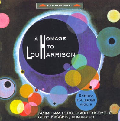 A Homage to Lou Harrison, Vol. 1 - Violin Concerto, Suite for Percussion, Concerto In Slendro, Canticles Nos. 1 and 3 & Fugue