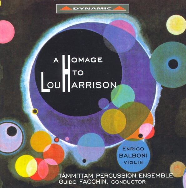 A Homage to Lou Harrison, Vol. 1 - Violin Concerto, Suite for Percussion, Concerto In Slendro, Canticles Nos. 1 and 3 & Fugue