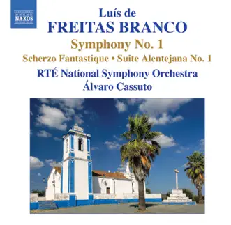 Freitas Branco: Symphony No. 1, Scherzo Fantasique, Suite Alentejana No. 1 by Álvaro Cassuto & RTÉ National Symphony Orchestra album reviews, ratings, credits