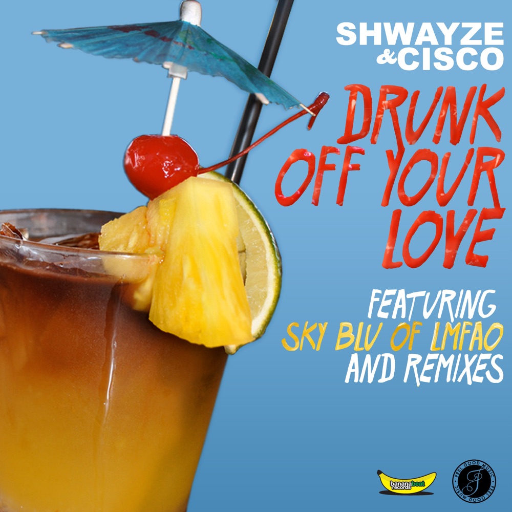 Обложка альбома «Drunk Off Your Love (feat. Sky Blu) [Remixes] - EP» — Shwayze & Cisco Adler