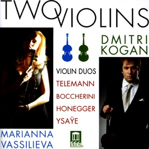 Violin Duo Recital: Kogan, Dmitri - Vassilieva, Marianna - Telemann, G.P. - Boccherini, L. - Honegger, A. - Ysaye, E. (Two Violins)