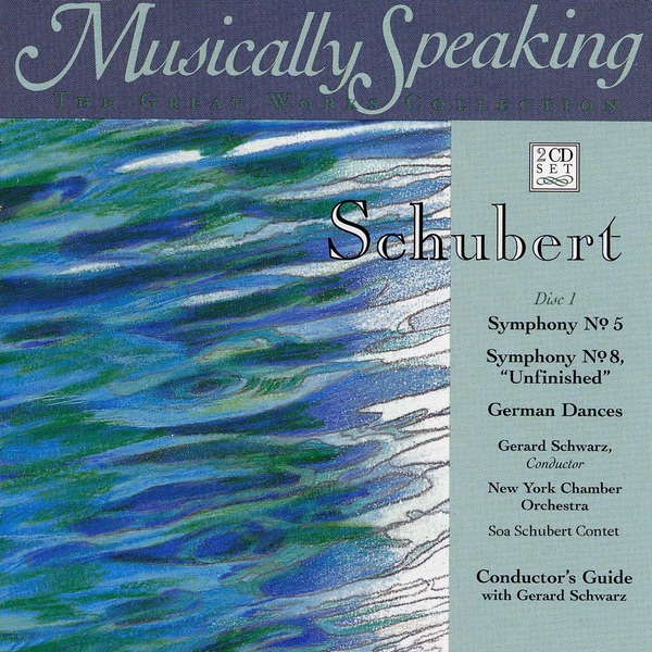 Обложка альбома «Schubert: "Unfinished" Symphony No. 8, German Dances, Symphony No. 5 - Musically Speaking» — Gerard Schwarz & New York Chamber Orchestra
