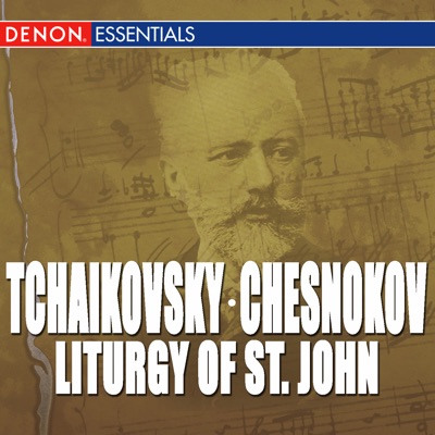 Chesnokov: Liturgy of St. John - Tchaikovsky: Liturgy of St. John Chrysostom