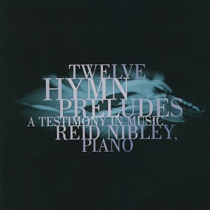 Twelve Hymn Preludes: A Testimony in Music