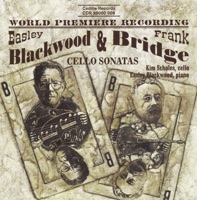 Bridge - Blackwood: Cello Sonatas - Easley Blackwood & Kim Scholes