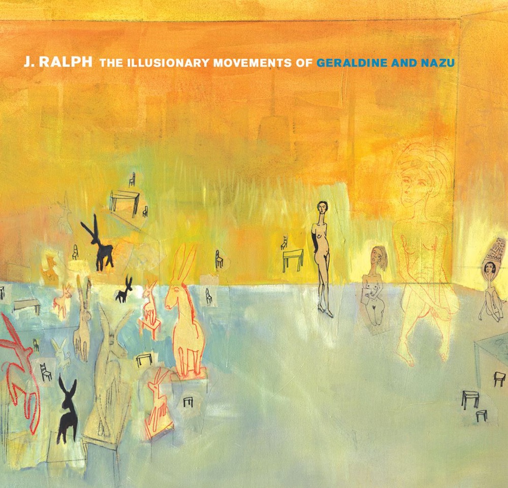 Обложка альбома «The Illusionary Movements of Geraldine and Nazu» — J. Ralph