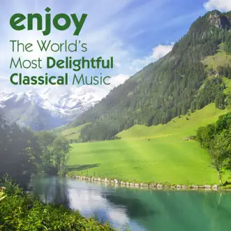 Enjoy: The World's Most Delightful Classical Music by Various Artists album reviews, ratings, credits