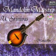 Mandolin Maestro: U. Srinivas - U. Srinivas