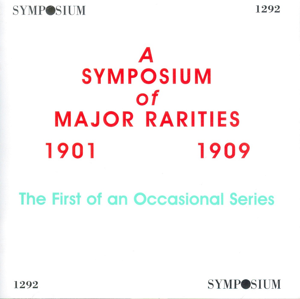 Обложка альбома «A Symposium of Major Rarities (1901-1909)» — Studio Pianist, Victor Capoul, Felia Litvinne, Ernest Van Dyck, Pedro Gailhard, Guillaume Ibos, Lucien Fugere, Leon Laffitte, Charlotte Wyns, Emile Cossira, Jeanne-Louise Tiphaine, Pierre Cornubert, Giuseppe De Luca, Maggie Teyte, Sir Henry Wood, Emma Albani, Salomea Kruszelnicka, Max Dawison & Tat'iana Pavlovna Gorchakova