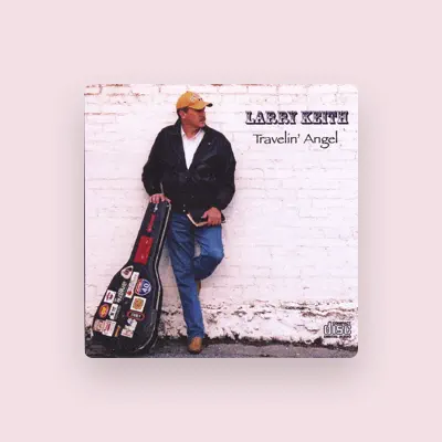 Listen to Larry Keith, watch music videos, read bio, see tour dates & more!
