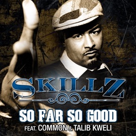 So Far So Good (feat. Common, Talib Kweli) Skillz