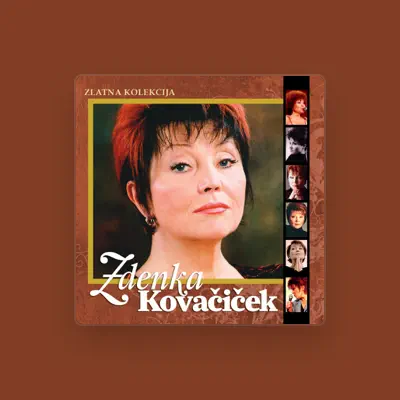 Listen to Zdenka Kovačiček, watch music videos, read bio, see tour dates & more!