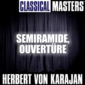 Classical Masters: Semiramide - Ouvertüre (Overtures)