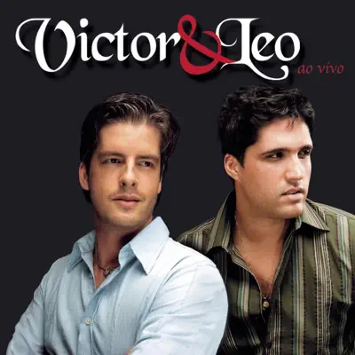 Victor & Leo - Ao Vivo - Victor & Leo Victor & Leo - Ao Vivo - Victor & Leo