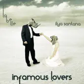 Listen to Infamous Lovers - EP by Ilya Santana