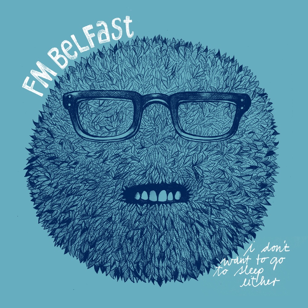 Обложка альбома «I Don't Want To Go To Sleep Either - Single» — FM Belfast