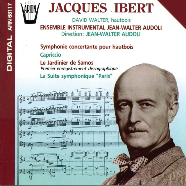 Ibert : Symphonie concertante pour hautbois, Capriccio, Le jardinier de Samos, La suite symphonique "Paris"
