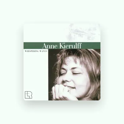 Listen to Anne Kierulff, watch music videos, read bio, see tour dates & more!