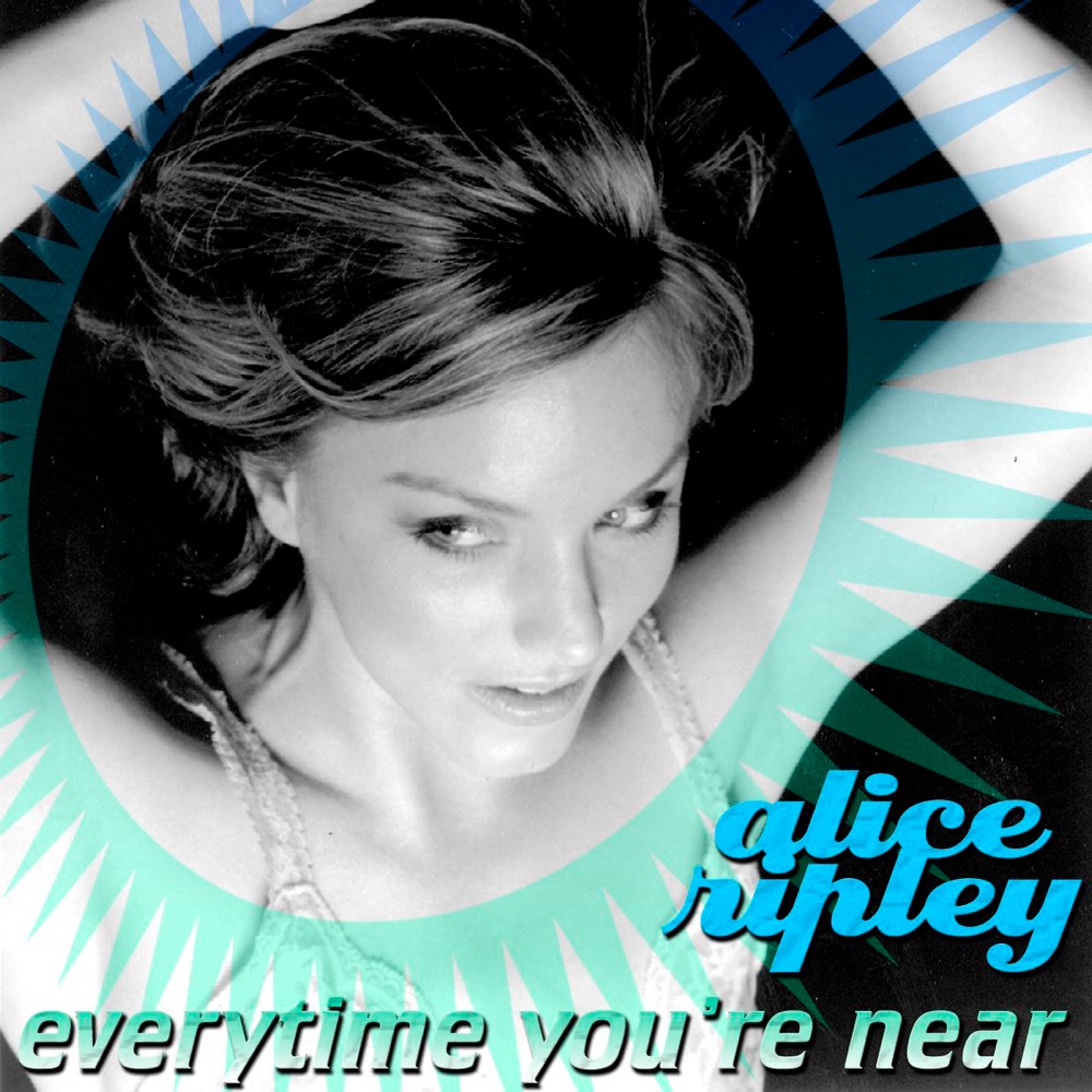 Обложка альбома «Every Time You're Near» — Alice Ripley