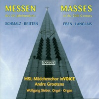 Schmalz, P.: Deutsche Marienmesse - Britten, B.: Missa Brevis - Eben, P.: Missa Adventus Et Quadragesimae - Wolfgang Grootens, MSL-Madchenchor inVOICE & Wolfgang Sieber